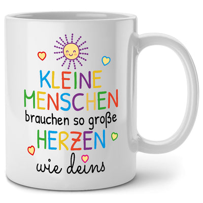 Kleine Menschen brauchen so große Herzen wie deins, lustige Tasse mit Spruch als Abschiedsgeschenk für Erzieherin oder Erzieherin Geschenk