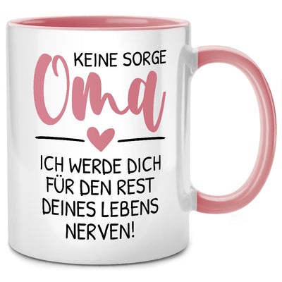 Keine Sorge, Oma, ich werde dich für den Rest deines Lebens nerven! - lustige Tasse mit Spruch als Oma Geschenk, Pinke Tasse