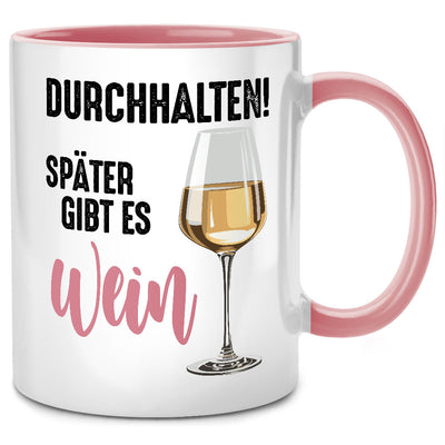 Durchhalten später gibt es Wein - lustige Weißwein Tasse mit Spruch als Geschenk für die beste Freundin oder Abschiedsgeschenk für Kollegin, Pinke Tasse