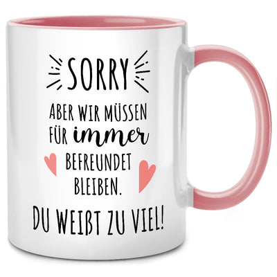 Sorry, aber wir müssen für immer befreundet bleiben! - lustige Tasse mit Spruch für Lieblingskollegin oder Abschiedsgeschenk für Kollegin, Pinke Tasse