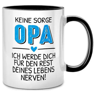 Keine Sorge, Opa, ich werde dich für den Rest deines Lebens nerven! - lustige Tasse mit Spruch als Opa Geschenk, Schwarze Tasse