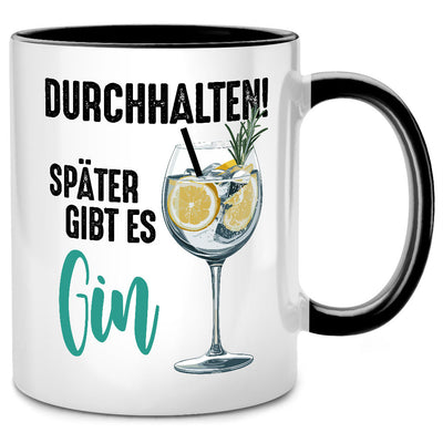 Durchhalten! Später gibt es Gin! - lustige Tasse mit Spruch als Gin Geschenk für für beste Freundin oder Abschiedsgeschenk für die Kollegin