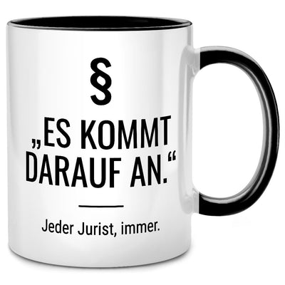Es kommt darauf an - lustige Tasse mit Spruch als Geschenk für Anwalt, Anwältin oder Juristen, Schwarze Tasse