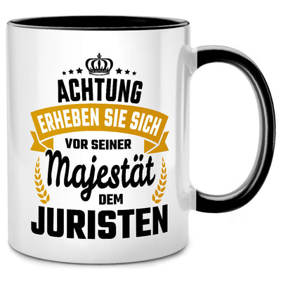 Achtung, erheben Sie sich vor Seiner Majestät dem Jurist - lustige Jura Tasse mit Spruch als Geschenk für Anwalt oder Juristen