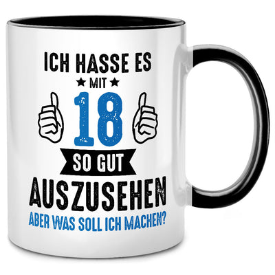 Ich hasse es mit 18 so gut auszusehen - Lustige Tasse mit Spruch als Geschenk zum 18. Geburtstag
