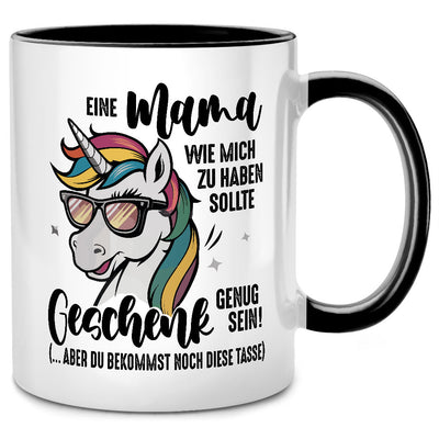 Eine Mama wie mich zu haben sollte Geschenk genug sein - lustige Tasse mit Spruch als Geschenk von Mama für Tochter oder Sohn, Schwarze Tasse