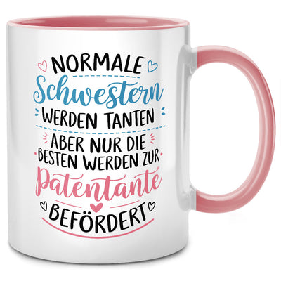 Normale Schwestern werden Tanten, aber nur die Besten werden zur Patentante befördert - lustige Schwester Tasse mit Spruch als Patentante Geschenk