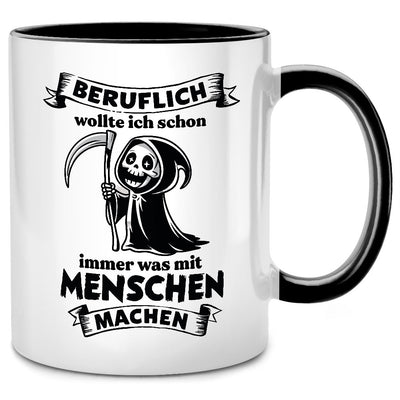 Beruflich wollte ich schon immer was mit Menschen machen - lustige Tasse mit Spruch als Arzt Geschenk oder Jurist Geschenk
