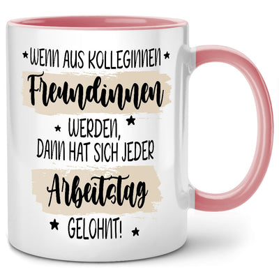 Wenn aus Kolleginnen Freundinnen werden, hat sich jeder Arbeitstag gelohnt, lustige Tasse mit Spruch als Abschiedsgeschenk für Kollegin oder Geschenk Lieblingskollegin