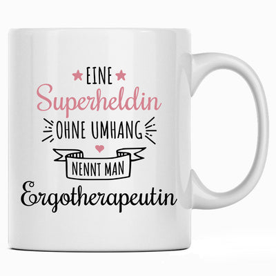 Eine Superheldin ohne Umhang nennt man Ergotherapeutin, Tasse mit Spruch als Geschenk für Ergotherapeut und Ergotherapeutin