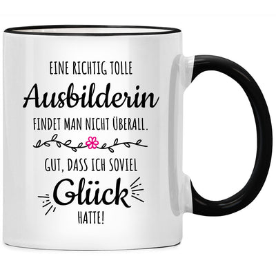 Eine richtig tolle Ausbilderin findet man nicht überall, Tasse mit Spruch als Geschenk für Ausbilder, Ausbilderin