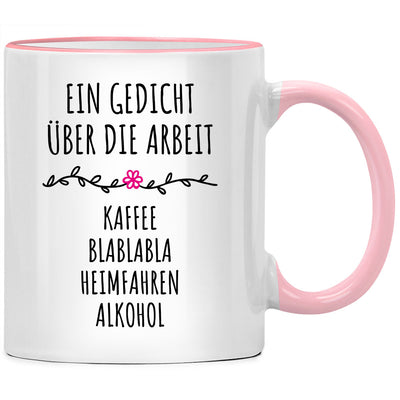 Ein Gedicht über die Arbeit: Kaffee, Blablabla, Heimfahren, Alkohol - Tasse mit Spruch