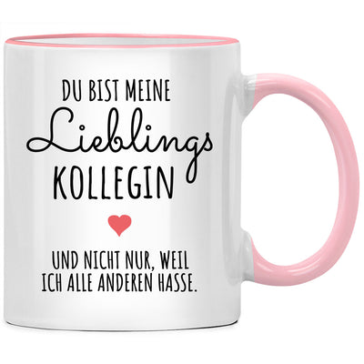 Abschiedsgeschenk für Kollegin: Du bist meine Lieblingskollegin und nicht nur, weil ich alle anderen hasse. - Tasse mit Spruch