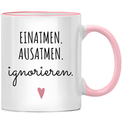 Einatmen. Ausatmen. Ignorieren. Tasse mit Spruch für Kollegen