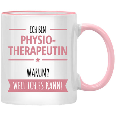 Ich bin Physiotherapeutin. Warum? Weil ich es kann! Lustige Tasse mit Spruch als Geschenk für Physiotherapeut und Physiotherapeutin