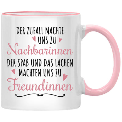 Der Zufall machte uns zu Nachbarinnen, der Spaß und das Lachen machten uns zu Freundinnen. Lustige Tasse mit Spruch als Geschenk für beste Nachbarin