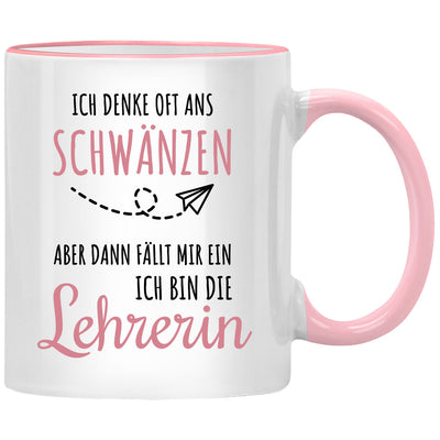Ich denke oft ans schwänzen, aber dann fällt mir ein, ich bin die Lehrerin, lustige Tasse mit Spruch als Abschiedsgeschenk für die beste Lehrerin oder als Geschenk für Lehrer
