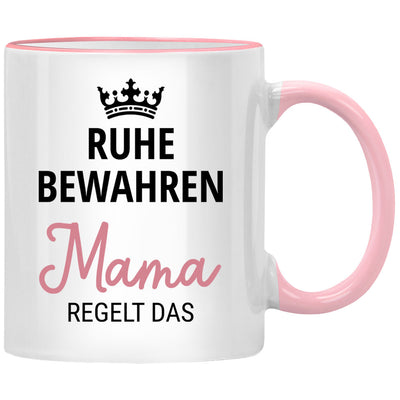 Ruhe bewahren, die Mama regelt das, lustige Tasse mit Spruch als Geschenk für Mutter zum Muttertag