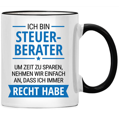 Ich bin Steuerberater. Um Zeit zu sparen, nehmen wir an, dass ich Recht habe. Lustige Tasse mit Spruch als Geschenk für einen Steuerberater oder eine Steuerberaterin