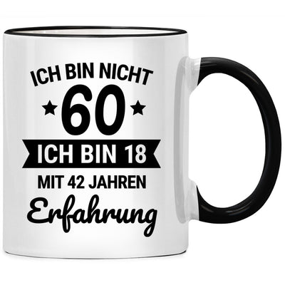 Ich bin nicht 60, ich bin 18 mit 42 Jahren Erfahrung. Lustige Tasse mit Spruch als witziges Geschenk zum 60. Geburtstag, Schwarze Tasse
