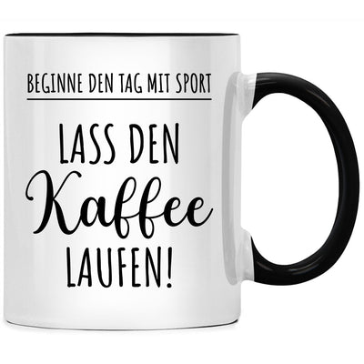 Beginne den Tag mir Sport lass den Kaffee laufen - Tasse mit Spruch