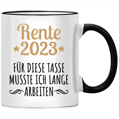 Rente 2023: Für diese Tasse musste ich lange arbeiten, lustige Tasse mit Spruch als lustiges Ruhestand Geschenk oder als Abschiedsgeschenk für Kollegen