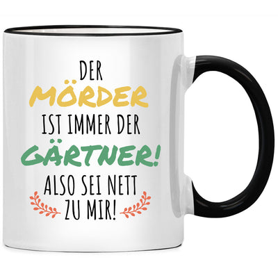 Der Mörder ist immer der Gärtner, Tasse mit Spruch lustig, Geschenk für Gärtner und Gärtnerin