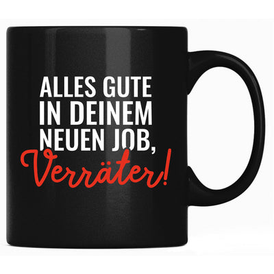 Alles Gute in deinem neuen Job, Verräter! Tasse mit Spruch Kollegen