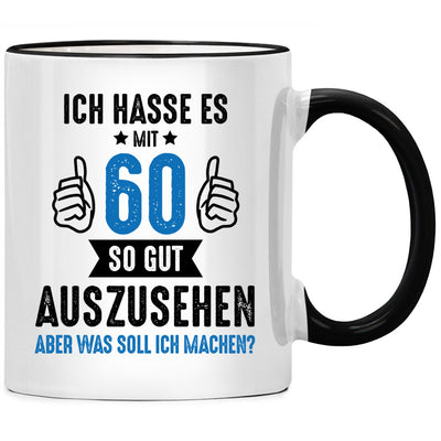 Ich hasse es mit 60 so gut auszusehen. Lustige Tasse mit Spruch als Geschenk zum 60. Geburtstag, Schwarze Tasse