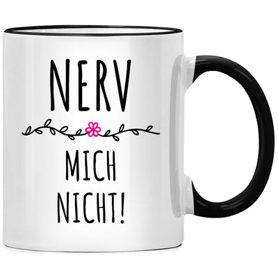 Nerv mich nicht! - Tasse mit Spruch für Kollegen im Büro