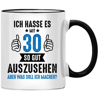 Ich hasse es mit 30 so gut auszusehen. Lustige Tasse mit Spruch als Geschenk zum 30. Geburtstag, Schwarze Tasse