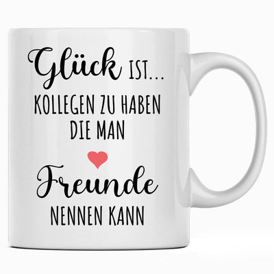 Glück ist, Kollegen zu haben, die man Freunde nennen kann - Tasse mit Spruch
