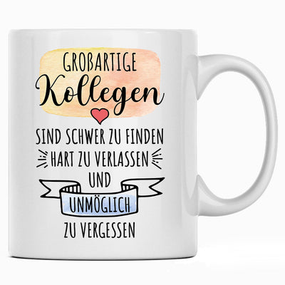 Großartige Kollegen sind schwer zu finden, hart zu verlassen und unmöglich zu vergessen - Tasse mit Spruch
