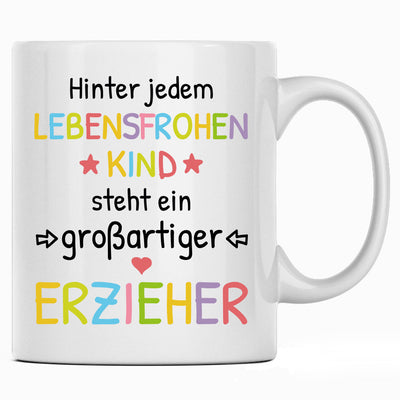 Hinter jedem lebensfrohen Kind steht ein großartiger Erzieher, lustige Tasse mit Spruch als Erzieherin Geschenk oder als Abschiedsgeschenk für Erzieher