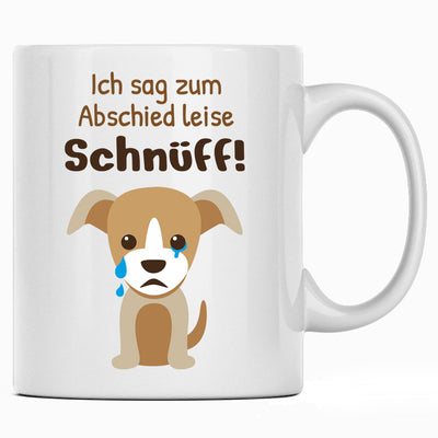 Ich sag zum Abschied leise Schnüff! mit Hund, lustige Tasse mit Spruch als Abschiedsgeschenk für Kollegin oder Kollegen Geschenk